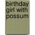 Birthday Girl With Possum
