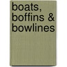 Boats, Boffins & Bowlines by George Drower