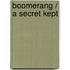 Boomerang / A Secret Kept