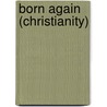 Born Again (Christianity) by Frederic P. Miller