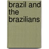 Brazil And The Brazilians door Rev James C. Fletcher