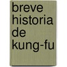 Breve Historia De Kung-Fu by William Acevedo