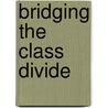 Bridging The Class Divide by Linda Stout