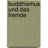 Buddhismus Und Das Fremde door Ralf Huttary