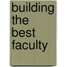 Building The Best Faculty by PhD Clement Mary C.