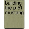 Building the P-51 Mustang door Micheal O'Leary