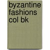Byzantine Fashions Col Bk door Tom Tierney
