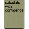 Calculate with Confidence door Rn Bsn Ma Morris Gray Deborah C.