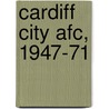 Cardiff City Afc, 1947-71 by Richard Shepherd