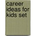 Career Ideas For Kids Set