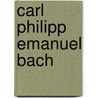 Carl Philipp Emanuel Bach door Annette Richards