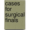 Cases For Surgical Finals door Helen Chesire