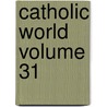 Catholic World  Volume 31 door Paulist Fathers
