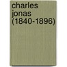 Charles Jonas (1840-1896) by C. Winston Chrislock