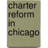 Charter Reform In Chicago door Maureen A. Flanagan