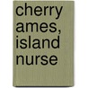 Cherry Ames, Island Nurse door Helen Wells