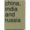 China, India And Russia door Hak Yin Li