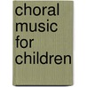 Choral Music For Children door Doreen Rao