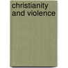 Christianity And Violence door Frederic P. Miller