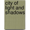 City Of Light And Shadows by Ian Whates