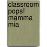 Classroom Pops! Mamma Mia by Onbekend