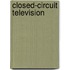 Closed-Circuit Television
