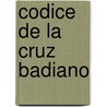 Codice de La Cruz Badiano door Martin De La Cruz