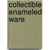 Collectible Enameled Ware by Ellen M. Plante