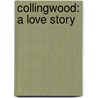 Collingwood: A Love Story by Paul Daley