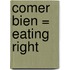 Comer Bien = Eating Right