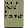 Coming Round The Mountain by Tabitha Flyte