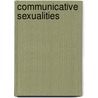 Communicative Sexualities door Jacqueline Martinez