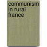 Communism In Rural France door John Bulaitis