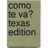 Como Te Va? Texas Edition door Conrad J. Schmitt