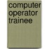 Computer Operator Trainee