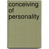 Conceiving of Personality by Michael Robbins