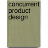Concurrent Product Design door American Society Of Mechanical Engineers (asme)