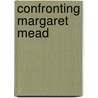 Confronting Margaret Mead door Lenora Foerstel