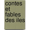 Contes Et Fables Des Iles by Claire Brouillet