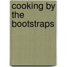Cooking by the Bootstraps by Joseph A. Tunzi