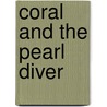 Coral and the Pearl Diver door Felicity Brown