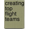 Creating Top Flight Teams door Hilarie Owen