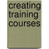Creating Training Courses door Donald V. McCain