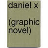 Daniel X  (Graphic Novel) by James Patterson