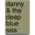 Danny & the Deep Blue Sea