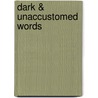 Dark & Unaccustomed Words by Vahni Capildeo