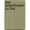 Das Amphitheater Zu Trier door Sascha Schmitt