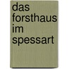 Das Forsthaus im Spessart by Trudi Graf