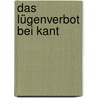Das Lügenverbot Bei Kant door Philipp Hauner