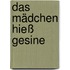 Das Mädchen hieß Gesine
